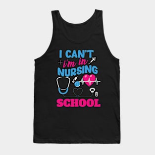 I can't I'm in nursing school T-shirt. Tank Top